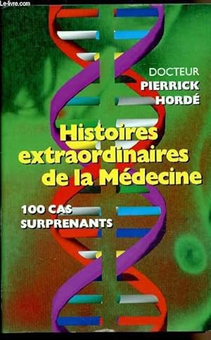 Imagen del vendedor de Histoires extraordinaires de la mdecine - 100 cas surprenants a la venta por Le-Livre