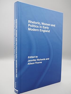 Seller image for Rhetoric, Women and Politics in Early Modern England. for sale by ROBIN SUMMERS BOOKS LTD