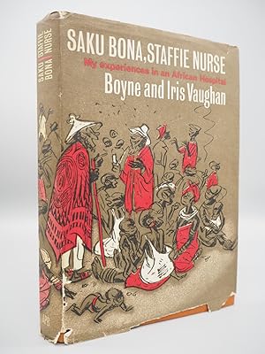 Bild des Verkufers fr Saku Bona, Satffie Nurse. My Experiences in an African Hospital. zum Verkauf von ROBIN SUMMERS BOOKS LTD