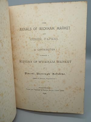 Bild des Verkufers fr The Annals of Wickham Market and Other Papers. A Contribution towards a History of Wickham Market (Bygone) zum Verkauf von ROBIN SUMMERS BOOKS LTD