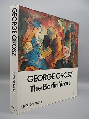 Bild des Verkufers fr George Grosz. The Berlin Years. zum Verkauf von ROBIN SUMMERS BOOKS LTD