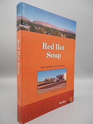 Immagine del venditore per Red Hot Soup. Alice Springs in the Seventies. venduto da ROBIN SUMMERS BOOKS LTD