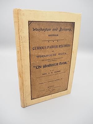 Bild des Verkufers fr Wenhaston and Bulcamp, Suffolk. Curious Parish Records including Lists of Vicars from 1217 & Churchwardens from 1547 .and Workhouse Riots, With Description of the Recently discovered Ancient Painting of The Wenhaston Doom. zum Verkauf von ROBIN SUMMERS BOOKS LTD