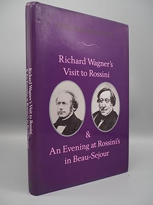 Seller image for Richard Wagner s Visit to Rossini (Paris 1860) and, An Evening at Rossini s in Beau-Sejour (Passy) 1858. for sale by ROBIN SUMMERS BOOKS LTD