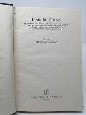 Seller image for Ideas in History: Proceedings of a Seminar on Ideas Motivating Social and Religious Movements and Political and Economic Policies During the Eighteenth and Nineteenth Centuries in India. for sale by ROBIN SUMMERS BOOKS LTD