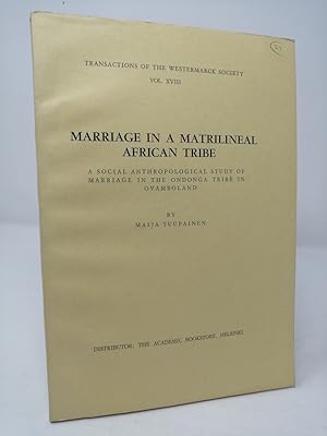 Seller image for Marriage in a Matrilineal African Tribe: A Social Anthropological Study of Marriage in the Ondonga Tribe in Ovamboland. for sale by ROBIN SUMMERS BOOKS LTD