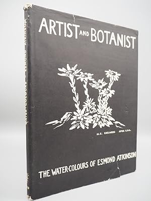 Seller image for Artist and Botanist: The Life and Work of Esmond Atkinson. for sale by ROBIN SUMMERS BOOKS LTD