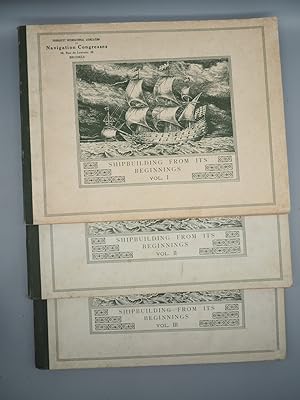 Bild des Verkufers fr Shipbuilding from its Beginnings. 3 volumes. zum Verkauf von ROBIN SUMMERS BOOKS LTD