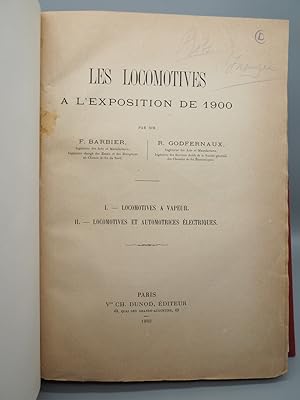 Seller image for Les Locomotives A l Exposition de 1900: I.- Locomotives a Vapeur. II.- Locomotives et Automotrices Electriques. for sale by ROBIN SUMMERS BOOKS LTD