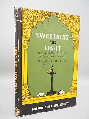 Bild des Verkufers fr Sweetness and Light; An Exposition of Sati Godavari Mataji s Philosophy and Way of Life. zum Verkauf von ROBIN SUMMERS BOOKS LTD