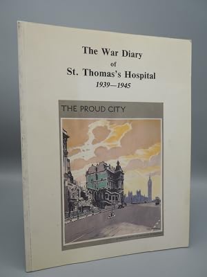 Bild des Verkufers fr The War Diary of St. Thomas s Hospital, 1939-1945. zum Verkauf von ROBIN SUMMERS BOOKS LTD