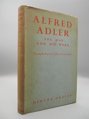 Seller image for Alfred Adler: The Man and His Work: Triumph Over the Inferiority Complex. for sale by ROBIN SUMMERS BOOKS LTD