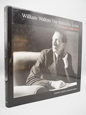 Seller image for William Walton: The Romantic Loner. A Centenary Portrait Album. for sale by ROBIN SUMMERS BOOKS LTD