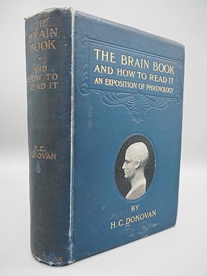 Imagen del vendedor de The Brain Book and how to read it: Being an Exposition of Phrenology in Theory and Practice. a la venta por ROBIN SUMMERS BOOKS LTD