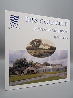 Seller image for Diss Golf Club Centenery Year Book, 1903-2003. for sale by ROBIN SUMMERS BOOKS LTD