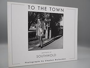 Bild des Verkufers fr To the Town: Portraits of Southwold. zum Verkauf von ROBIN SUMMERS BOOKS LTD