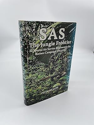 Image du vendeur pour S.A.S.: The Jungle Frontier - 22nd Special Air Service Regiment in the Borneo Campaign, 1963-66 mis en vente par ROBIN SUMMERS BOOKS LTD