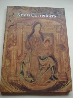 Seller image for XESS CORREDOYRA. Catlogo Exposicin Fundacin Caixa Galicia, A Corua - Lugo, 1993 for sale by GALLAECIA LIBROS
