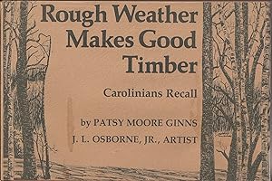 Rough Weather Makes Good Timber: Carolinians Recall (signed)