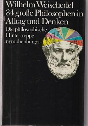 Bild des Verkufers fr 34 groe Philosophen in Alltag und Denken. Die philosophische Hintertreppe. zum Verkauf von Ant. Abrechnungs- und Forstservice ISHGW