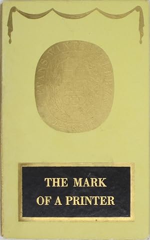 Imagen del vendedor de The Mark of a Printer, Together with some bold speculations about printers' marks in general a la venta por Powell's Bookstores Chicago, ABAA