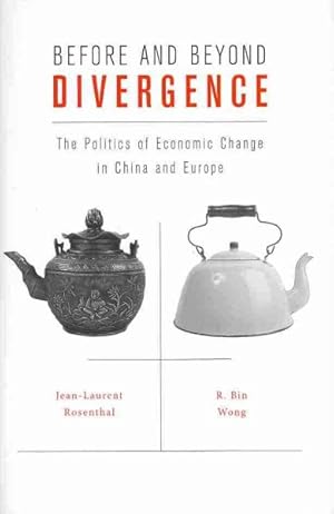 Bild des Verkufers fr Before and Beyond Divergence : The Politics of Economic Change in China and Europe zum Verkauf von GreatBookPrices