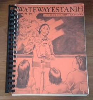 Watewayestanih A Cayuga Teaching Grammar