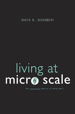 Seller image for Living at Micro Scale : The Unexpected Physics of Being Small for sale by GreatBookPrices