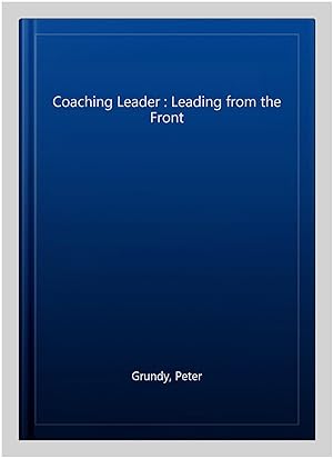 Seller image for Coaching Leader : Leading from the Front for sale by GreatBookPrices