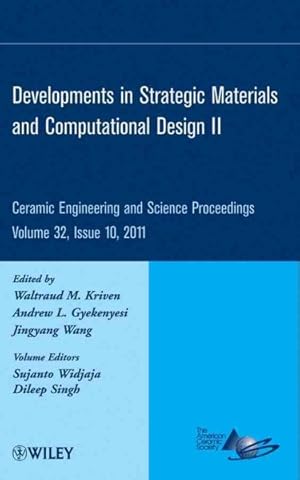 Image du vendeur pour Developments in Strategic Materials and Computational Design II : A Collection of Papers Presented at the 35th International Conference on Advanced Ceramics and Composites: January 23-28, 2011 Daytona Beach, Florida mis en vente par GreatBookPrices