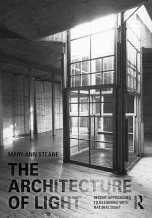 Seller image for Architecture of Light : Recent Approaches to Designing With Natural Light for sale by GreatBookPrices