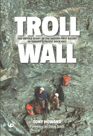 Seller image for Troll Wall : The Untold Story of the British First Ascent of Europe's Tallest Rock Face for sale by GreatBookPrices