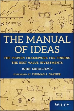 Imagen del vendedor de Manual of Ideas : The Proven Framework for Finding the Best Value Investments a la venta por GreatBookPrices