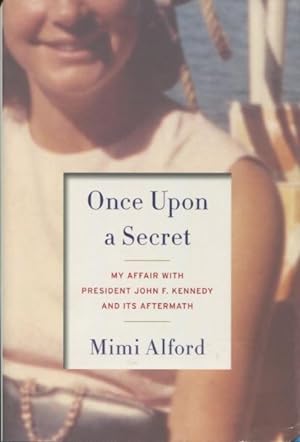 Imagen del vendedor de Once Upon a Secret: My Affair With President John F. Kennedy And Its Aftermath a la venta por Kenneth A. Himber