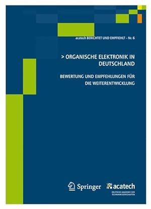 Seller image for Organische Elektronik in Deutschland: Bewertung und Empfehlungen fr die Weiterentwicklung (acatech BERICHTET UND EMPFIEHLT). for sale by Antiquariat Bookfarm