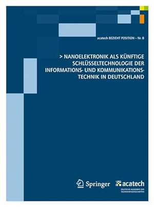 Seller image for Nanoelektronik als knftige Schlsseltechnologie der Informations- und Kommunikationstechnik in Deutschland (acatech BEZIEHT POSITION). for sale by Antiquariat Bookfarm