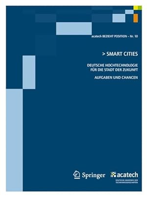 Seller image for Smart Cities: Deutsche Hochtechnologie fr die Stadt der Zukunft - Aufgaben und Chancen (Acatech BEZIEHT Position). for sale by Antiquariat Bookfarm
