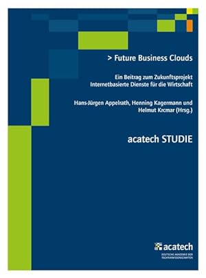 Seller image for Future Business Clouds: Ein Beitrag zum Zukunftsprojekt Internetbasierte Dienste fr die Wirtschaft (acatech STUDIE). for sale by Antiquariat Bookfarm