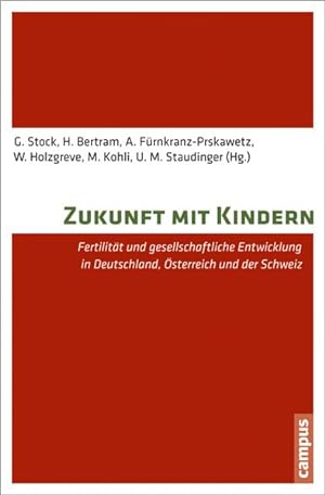 Bild des Verkufers fr Zukunft mit Kindern: Fertilitt und gesellschaftliche Entwicklung in Deutschland, sterreich und der Schweiz zum Verkauf von Antiquariat Bookfarm