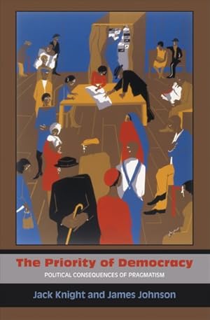 Seller image for Priority of Democracy : Political Consequences of Pragmatism for sale by GreatBookPrices