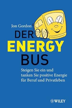 Image du vendeur pour Der Energy Bus : Steigen Sie Ein Und Tanken Sie Positive Energie Fur Beruf Und Privatleben -Language: german mis en vente par GreatBookPrices
