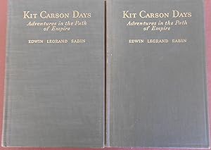 Kit Carson Days 1809-1868: Adventures in the Path of Empire