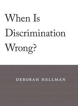 Imagen del vendedor de When Is Discrimination Wrong? a la venta por GreatBookPrices