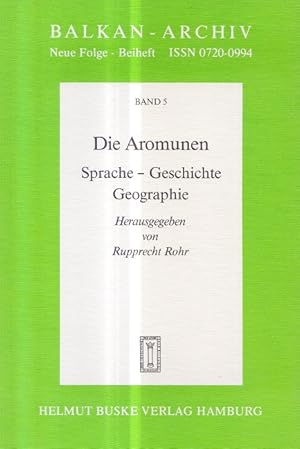 Die Aromunen : Sprache - Geschichte - Geographie. Ausgewählte Beiträge zum 1. Internationalen Kon...