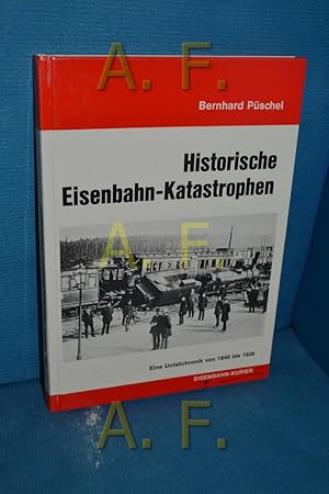 Seller image for Historische Eisenbahn-Katastrophen : eine Unfallchronik von 1840 - 1926 for sale by Antiquarische Fundgrube e.U.