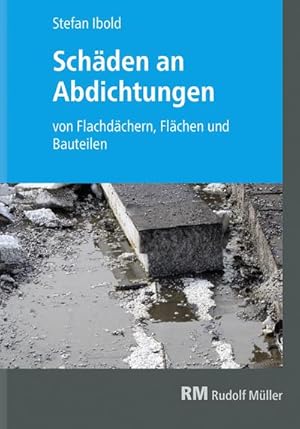 Seller image for Schden an Abdichtungen von Flachdchern, Flchen und Bauteilen for sale by Rheinberg-Buch Andreas Meier eK