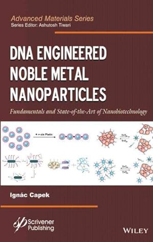 Imagen del vendedor de DNA Engineered Noble Metal Nanoparticles : Fundamentals and State-of-the-art of Nanobiotechnology a la venta por GreatBookPrices