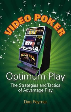 Image du vendeur pour Video Poker - Optimum Play : The Strategies and Tactics of Advantage Play mis en vente par GreatBookPrices