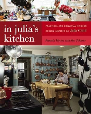 Bild des Verkufers fr In Julia's Kitchen : Practical and Convivial Kitchen Design Inspired by Julia Child zum Verkauf von GreatBookPrices
