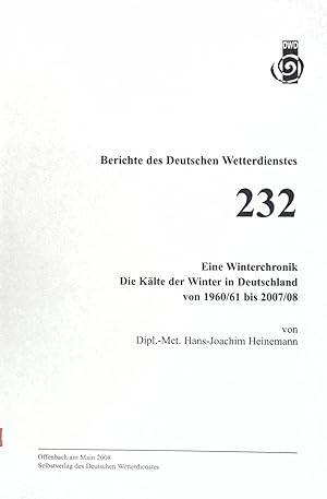 Immagine del venditore per Eine Winterchronik : Die Klte in Deutschland von 1960/61 bis 2007/08; Berichte des Deutschen Wetterdienstes ; 232 venduto da books4less (Versandantiquariat Petra Gros GmbH & Co. KG)